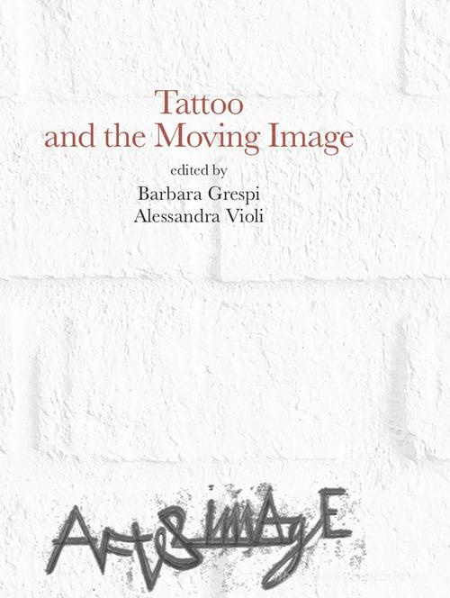 Tattoo and the Moving Image edito da Aracne