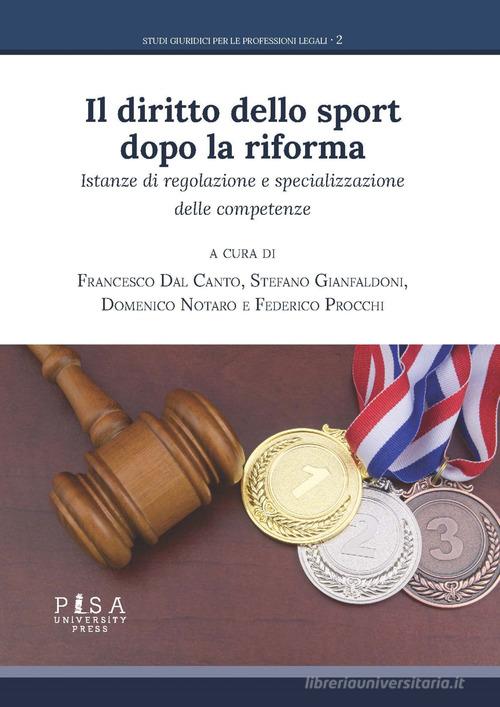Il diritto dello sport dopo la riforma. Istanze di regolazione e specializzazione delle competenze edito da Pisa University Press
