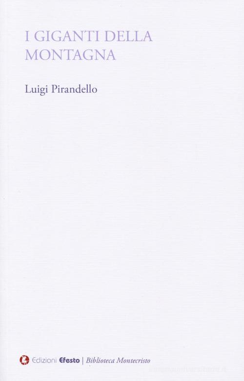 I giganti della montagna di Luigi Pirandello edito da Edizioni Efesto