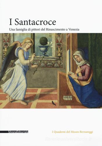 I Santacroce. Una famiglia di pittori del rinascimento a Venezia. Ediz. a colori edito da Silvana