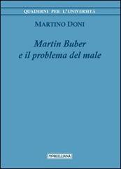 Martin Buber e il problema del male di Martino Doni edito da Morcelliana