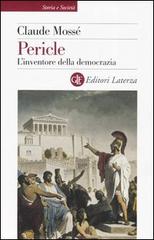 Pericle. L'inventore della democrazia di Claude Mossé edito da Laterza