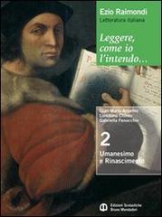 Leggere, come io l'intendo. Ediz. rossa. Per le Scuole superiori. Con espansione online vol.1 di Ezio Raimondi, G. Mario Anselmi, Loredana Chines edito da Scolastiche Bruno Mondadori