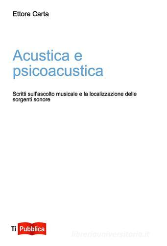 Acustica e psicoacustica di Ettore Carta edito da Lampi di Stampa