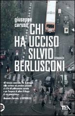 Chi ha ucciso Silvio Berlusconi di Giuseppe Caruso edito da TEA