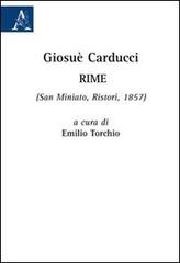 Giosuè Carducci. Rime (San Miniato, Ristori, 1857) di Emilio Torchio edito da Aracne