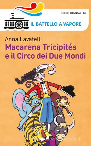 Macarena Tricipités e il circo dei due mondi di Anna Lavatelli edito da Piemme