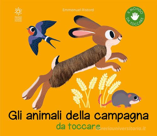 Gli animali della campagna da toccare. Nuova ediz. di Emmanuel Ristord edito da Franco Cosimo Panini