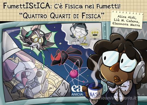 FumettIStICA: c'è fisica nei fumetti. Quattro quarti di fisica di Alice Aldi, Liù M. Catena edito da Anicia (Roma)