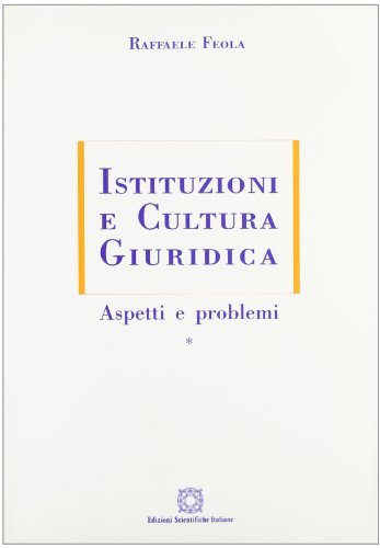 Istituzioni e cultura giuridica vol.1 di Raffaele Feola edito da Edizioni Scientifiche Italiane