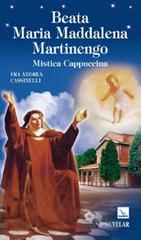 Beata Maria Maddalena Martinengo. Mistica cappuccina di Andrea Cassinelli edito da Velar