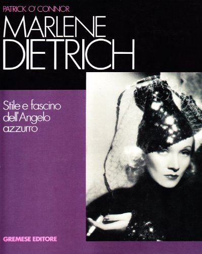 Marlene Dietrich. Stile e fascino dell'angelo azzurro di Patrick O'Connor edito da Gremese Editore