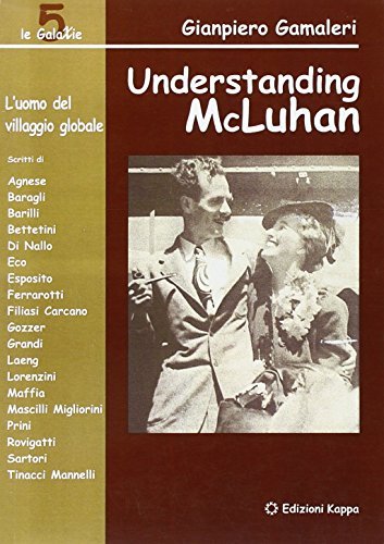 Understanding McLuhan. L'uomo del villaggio globale di Gianpiero Gamaleri edito da Kappa