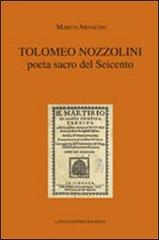 Tolomeo Nozzolini poeta sacro del Seicento di Marco Arnaudo edito da Longo Angelo