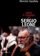 Tutto il cinema di Sergio Leone di Marcello Garofalo edito da Dalai Editore