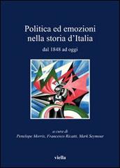 Politica ed emozioni nella storia d'Italia dal 1848 ad oggi edito da Viella