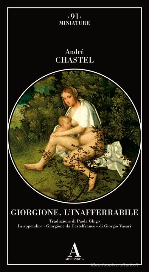Giorgione, l'inafferrabile di André Chastel edito da Abscondita