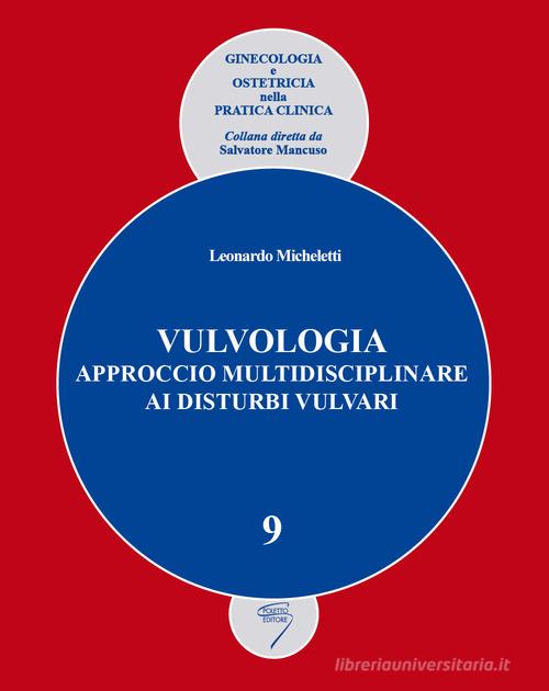 Vulvologia. Approccio multidisciplinare ai disturbi vulvari di Leonardo Micheletti edito da Poletto Editore