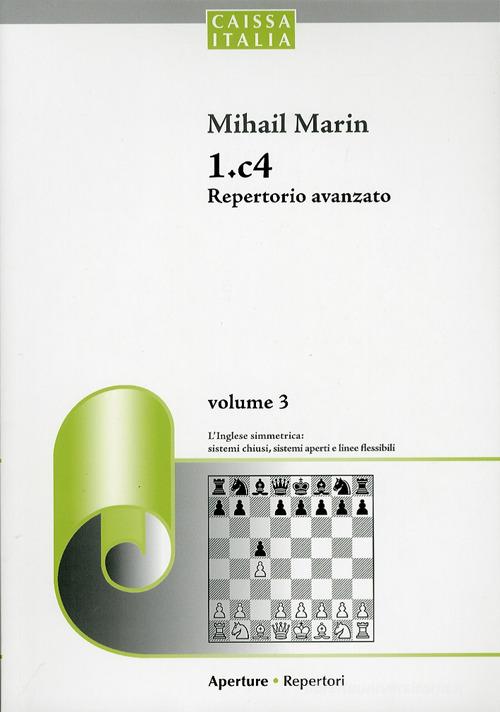 1.c4 Repertorio avanzato vol.3 di Mihail Marin edito da Caissa Italia