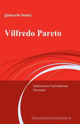 Vilfredo Pareto di Giancarlo Faenzi edito da ilmiolibro self publishing