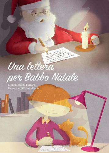 Una lettera per Babbo Natale di Mariantonietta Barbara edito da Youcanprint