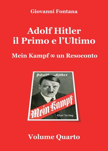 Adolf Hitler. Il primo e l'ultimo vol.4 di Giovanni Fontana edito da Youcanprint