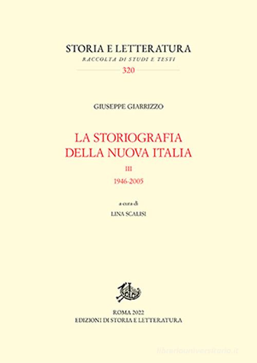 La storiografia della nuova Italia. 1946-2005 vol. 3 di Giuseppe Giarrizzo edito da Edizioni di Storia e Letteratura