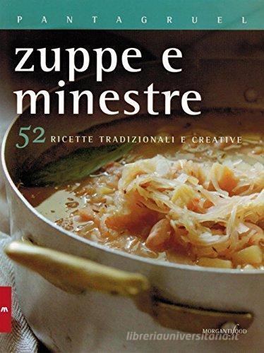 Zuppe e minestre. 52 ricette tradizionali e creative edito da Morganti Editori