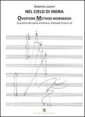 Nel cielo di indra. Overtone method workbook. La pratica del canto armonico. Manuale d'uso. Con CD Audio di Roberto Laneri edito da Ass. Terre Sommerse
