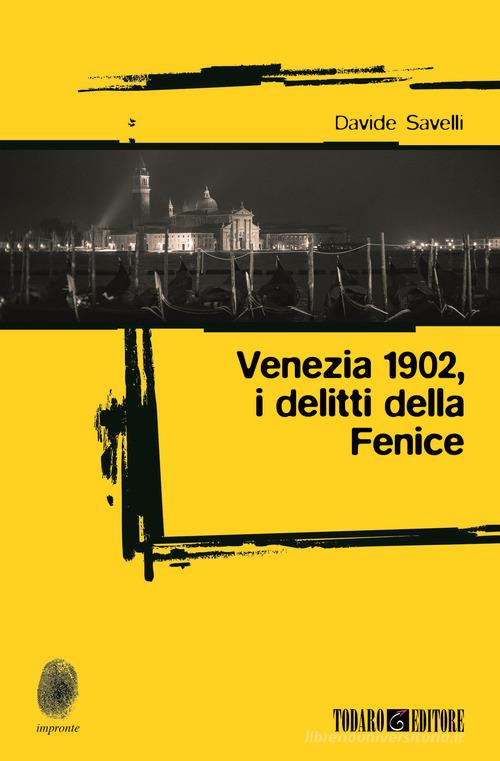 Venezia 1902, i delitti della Fenice di Davide Savelli edito da Todaro