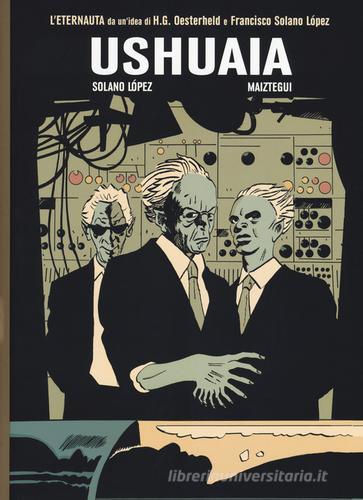 Ushuaia. L'ultimo eternauta vol. 2 di Francisco Solano Lopez, Pablo Maiztegui edito da 001 Edizioni