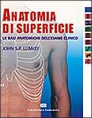 Anatomia di superficie. Le basi anatomiche dell'esame clinico di John S. Lumley edito da CEA