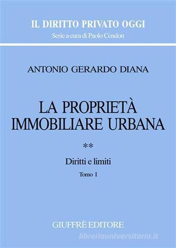 La proprietà immobiliare urbana vol.2 di Antonio Gerardo Diana edito da Giuffrè