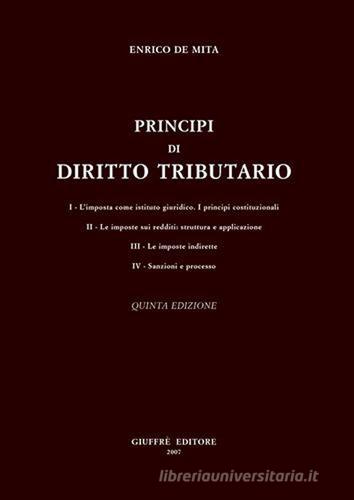 Principi di diritto tributario di Enrico De Mita edito da Giuffrè