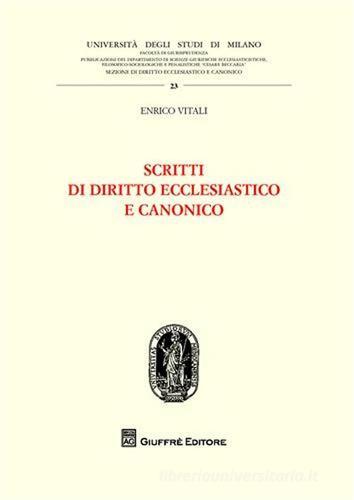 Scritti di diritto ecclesiastico e canonico di Enrico Vitali edito da Giuffrè