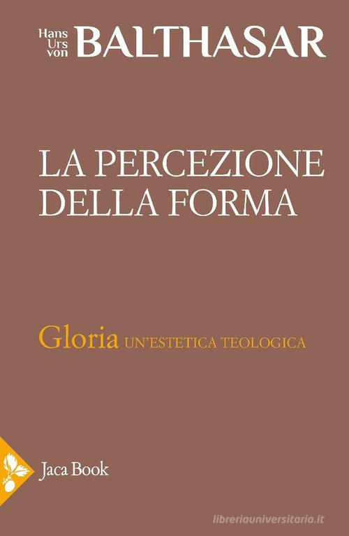 La percezione della forma di Hans Urs von Balthasar edito da Jaca Book