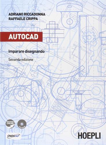 Autocad. Imparare disegnando. Con espansione online. Per gli Ist. professionali per l'industria e l'artigianato. Con CD-ROM di Adriano Riccadonna, Raffaele Crippa edito da Hoepli