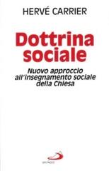 Dottrina sociale. Nuovo approccio all'insegnamento sociale della Chiesa di Hervé Carrier edito da San Paolo Edizioni