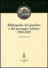 Bibliografia del giardino e del paesaggio italiano 1980-2005. Con CD-ROM edito da Olschki