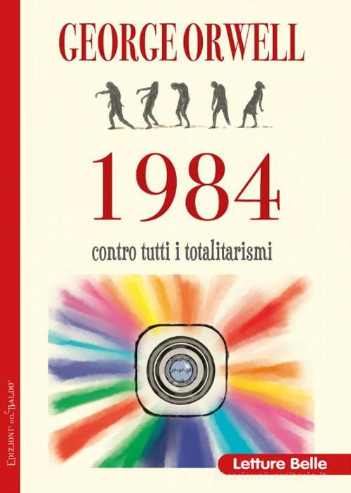 1984. Contro i totalitarismi di George Orwell edito da Edizioni del Baldo