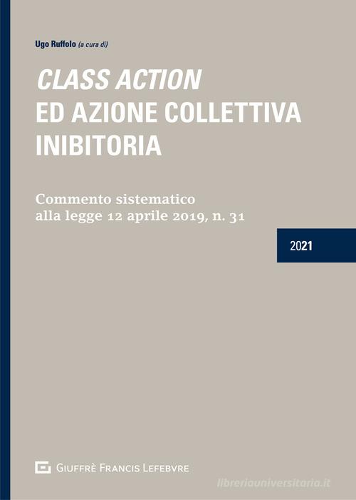 Class action ed azione collettiva inibitoria. Commento sistematico alla legge 12 aprile 2019, n. 31 edito da Giuffrè