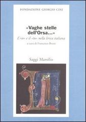 «Vaghe stelle dell'Orsa...» L'«io» e il «tu» nella lirica italiana edito da Marsilio