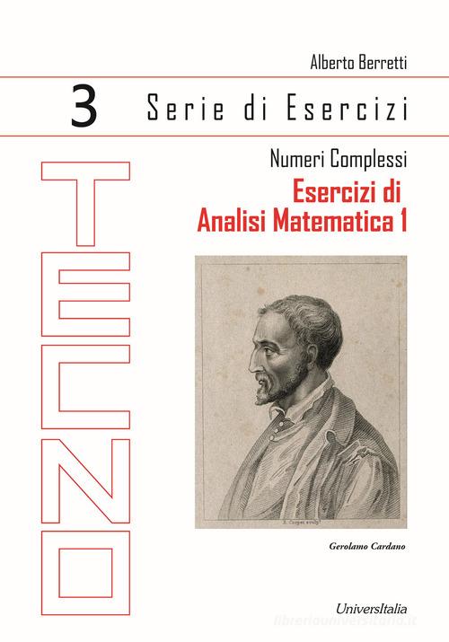 Esercizi di analisi matematica 1 vol. 3 di Alberto Berretti edito da Universitalia