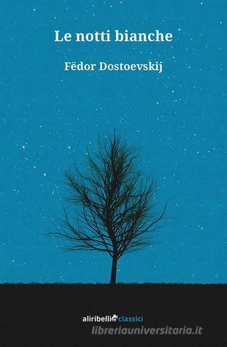 Le notti bianche di Fëdor Dostoevskij edito da Ali Ribelli Edizioni