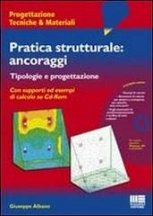 Pratica strutturale: ancoraggi. Con CD-ROM di Giuseppe Albano edito da Maggioli Editore