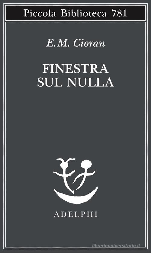 Finestra sul nulla di Emil M. Cioran edito da Adelphi