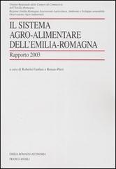 Il sistema agro-alimentare dell'Emilia Romagna. Rapporto 2003 edito da Franco Angeli