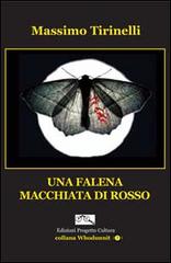 Una falena macchiata di rosso di Massimo Tirinelli edito da Progetto Cultura