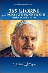 365 giorni con papa Giovanni XXIII. Pensieri ed esempi di vita di Marcello Stanzione edito da Edizioni Segno