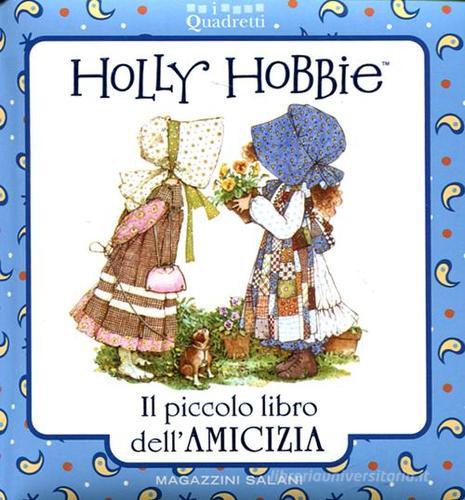 Holly Hobbie. Il piccolo libro dell'amicizia edito da Magazzini Salani